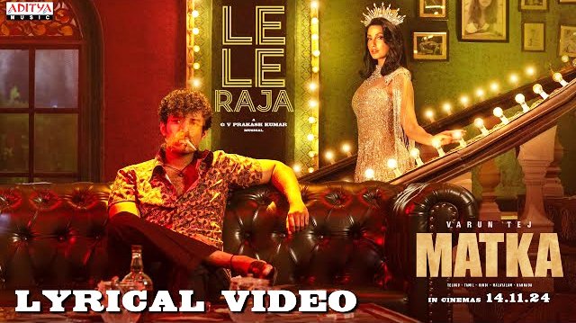 Matka Movie Le Le Lyrical Video Song