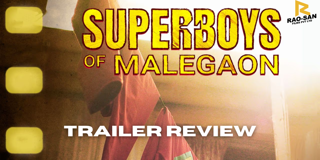 Super Boys of Malegaon Trailer Review